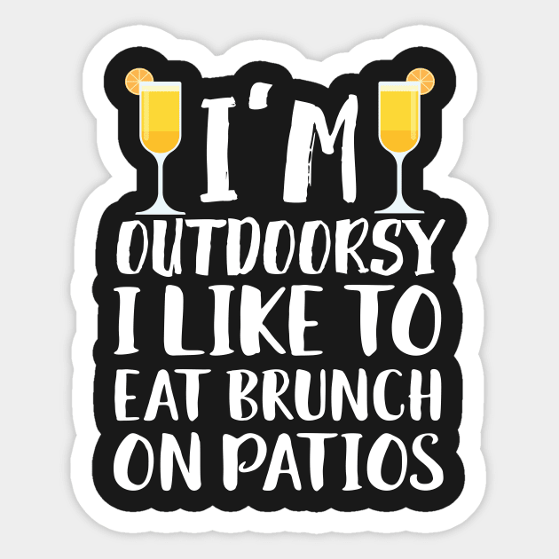 I'm Outdoorsy I Like To Eat Bruch On Patios Sticker by Eugenex